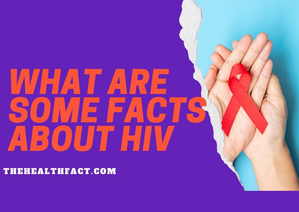 what are some facts about hiv